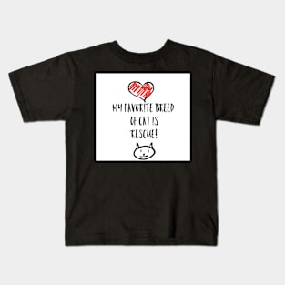 My favorite breed of cat is rescue! Kids T-Shirt